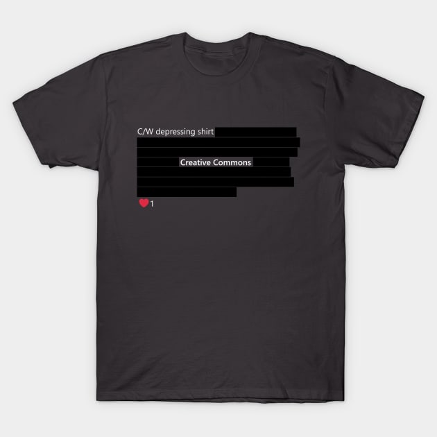 "cw: depressing shirt" by Redactyl T-Shirt by Creative Commons